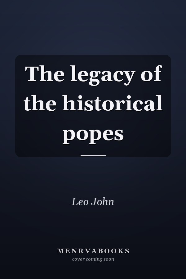 The legacy of the historical popes