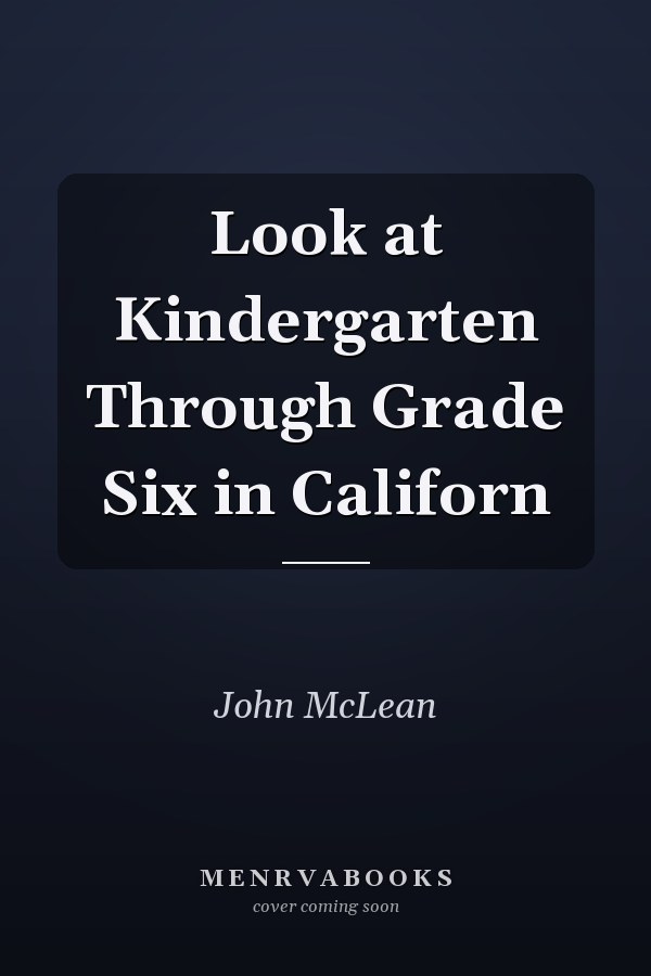 Look at Kindergarten Through Grade Six in Californ