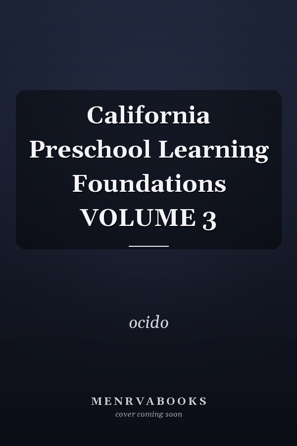 California Preschool Learning Foundations VOLUME 3