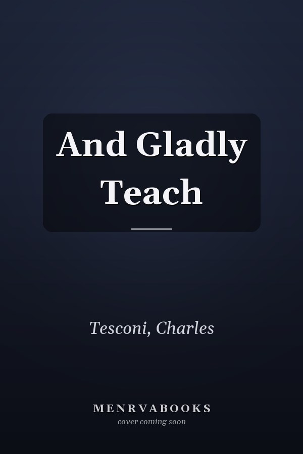 And Gladly Teach
