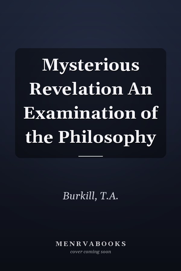 Mysterious Revelation An Examination of the Philosophy