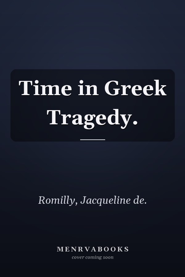 Time in Greek Tragedy.