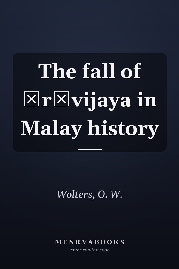 The fall of Śrīvijaya in Malay history