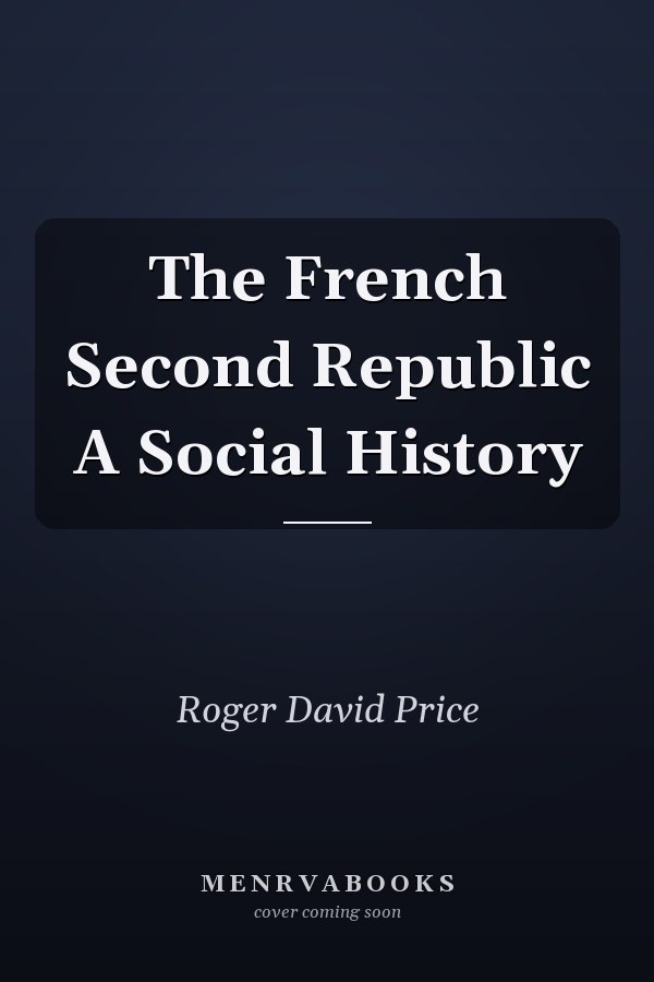 The French Second Republic A Social History