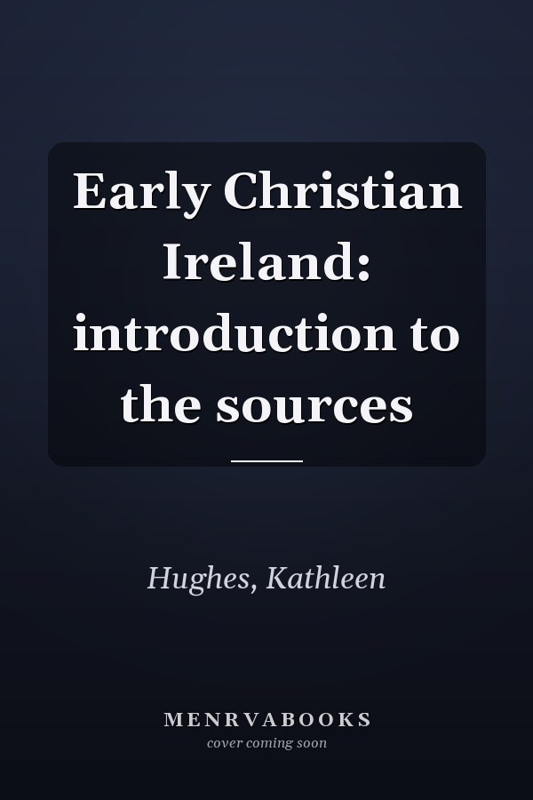 Early Christian Ireland: introduction to the sources