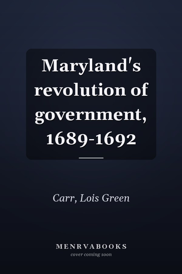Maryland's revolution of government, 1689-1692