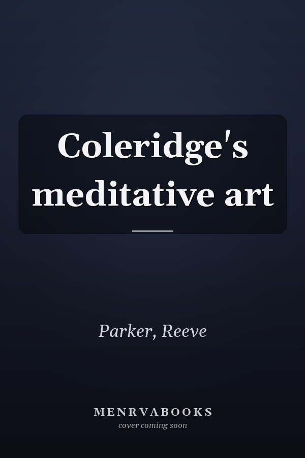 Coleridge's meditative art