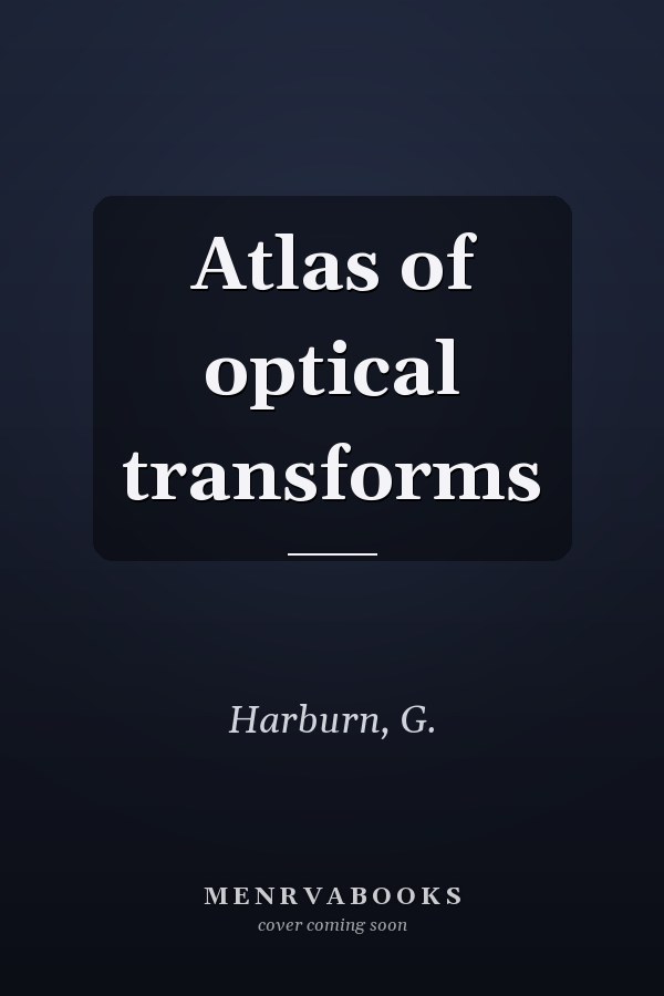 Atlas of optical transforms