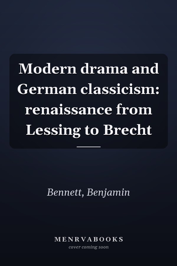 Modern drama and German classicism: renaissance from Lessing to Brecht