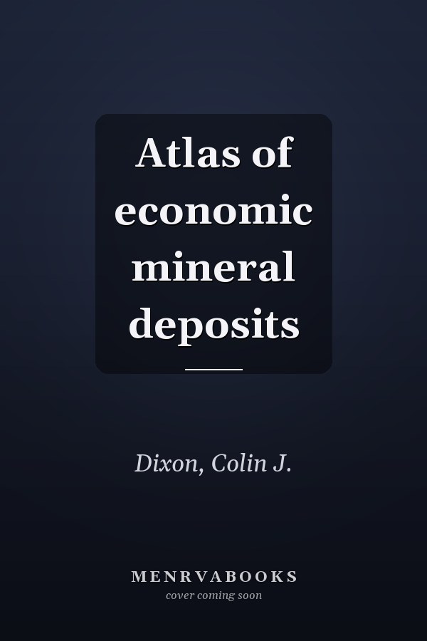 Atlas of economic mineral deposits