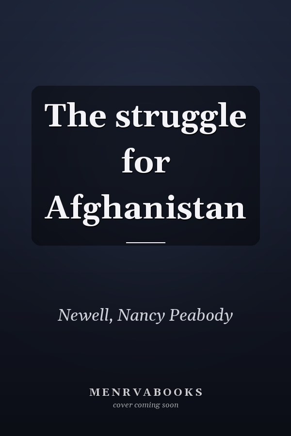 The struggle for Afghanistan