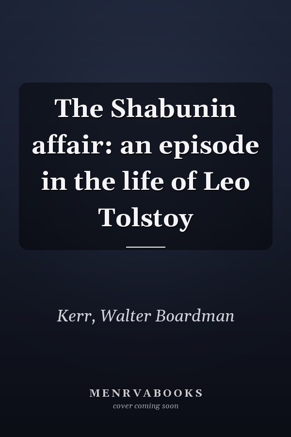The Shabunin affair: an episode in the life of Leo Tolstoy