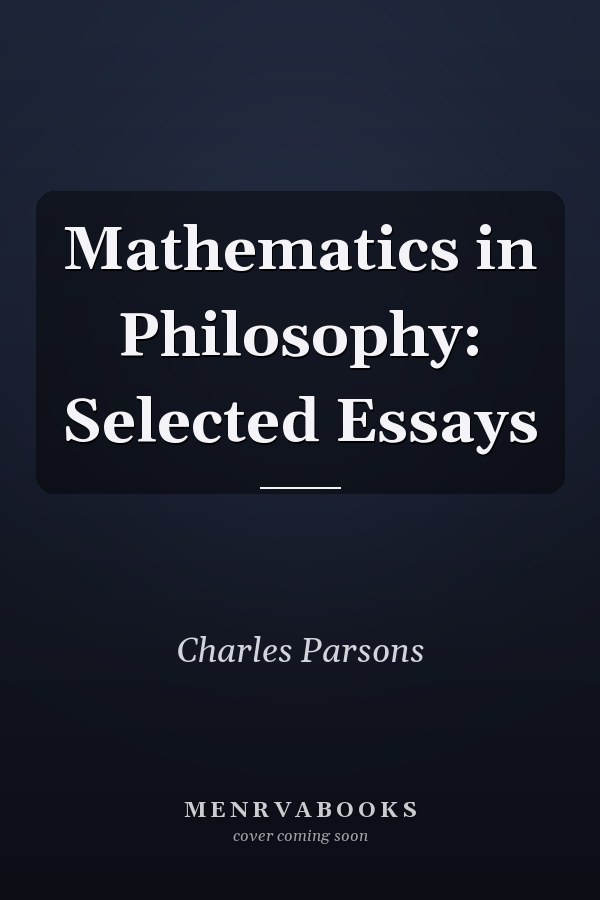 Mathematics in Philosophy: Selected Essays
