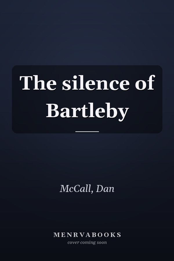 The silence of Bartleby