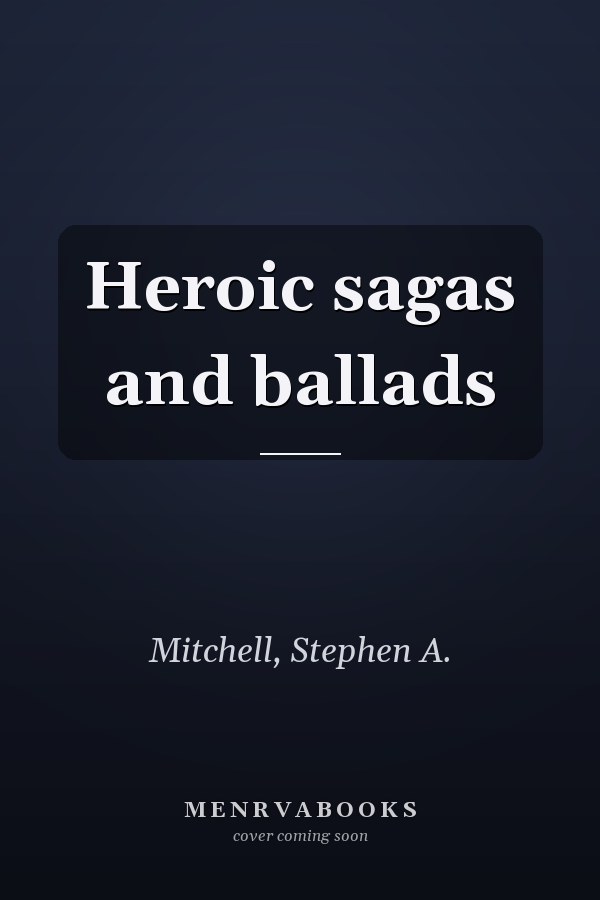 Heroic sagas and ballads