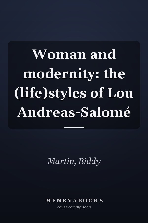 Woman and modernity: the (life)styles of Lou Andreas-Salomé