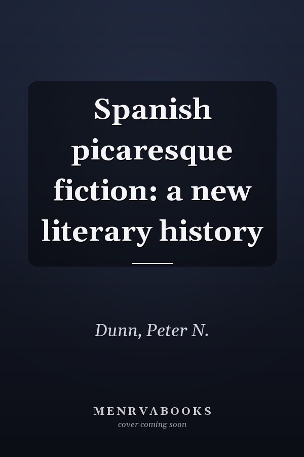 Spanish picaresque fiction: a new literary history