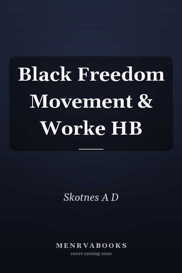 Black Freedom Movement & Worke HB