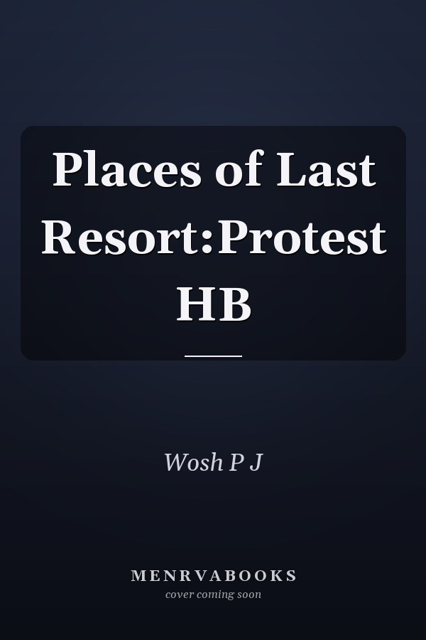Places of Last Resort:Protest HB