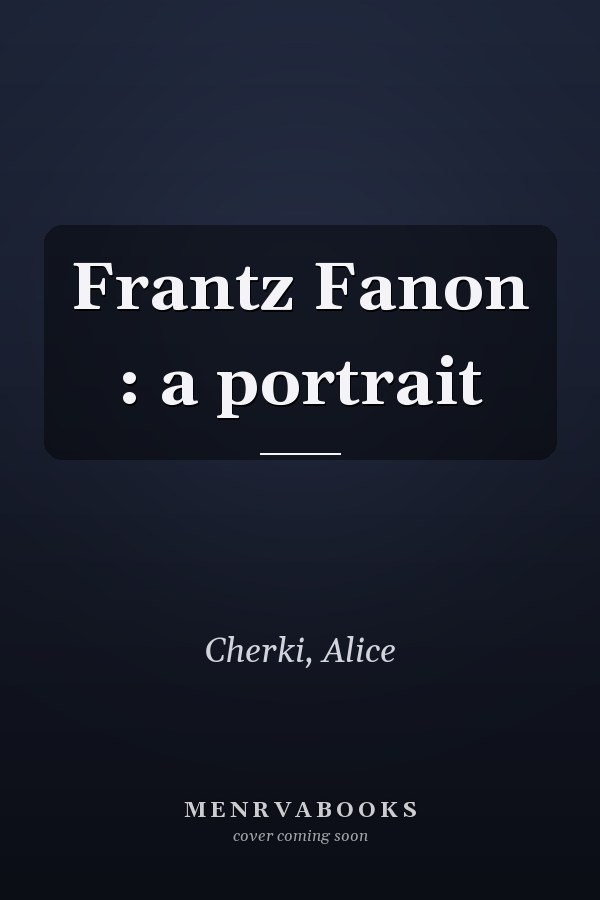 Frantz Fanon : a portrait