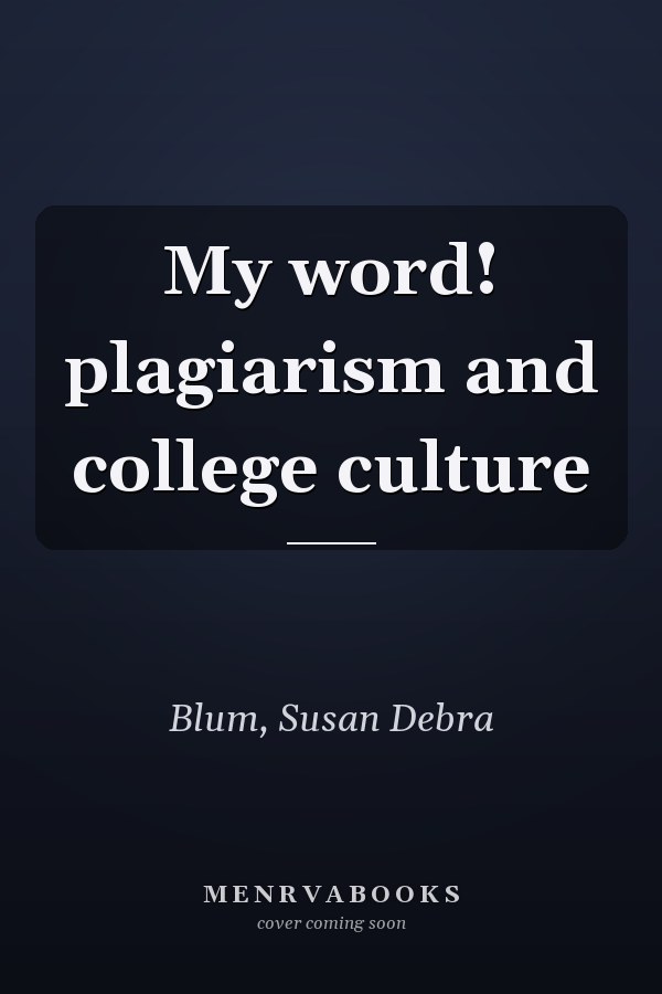 My word! plagiarism and college culture