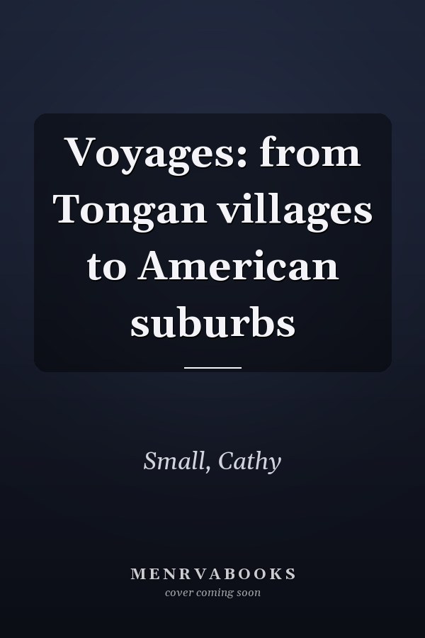 Voyages: from Tongan villages to American suburbs
