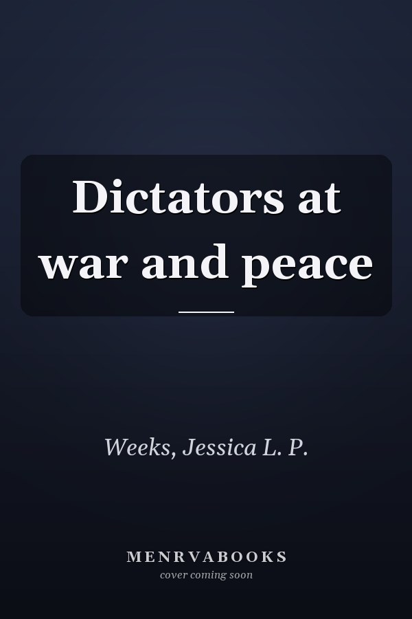 Dictators at war and peace