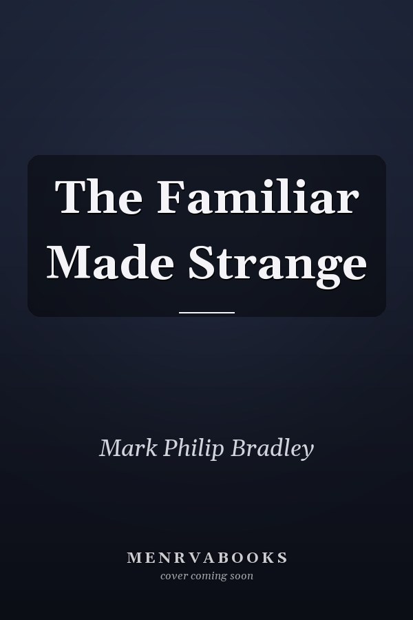 The Familiar Made Strange