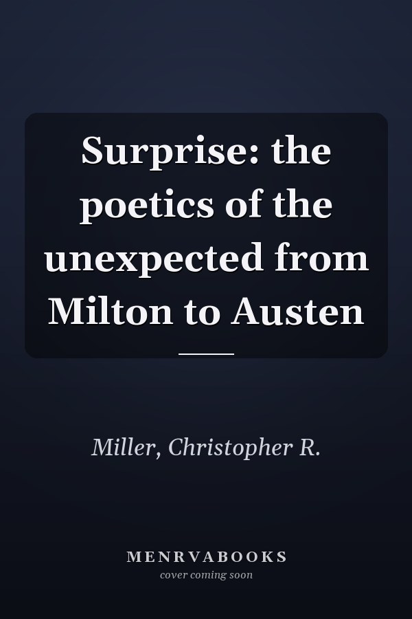Surprise: the poetics of the unexpected from Milton to Austen