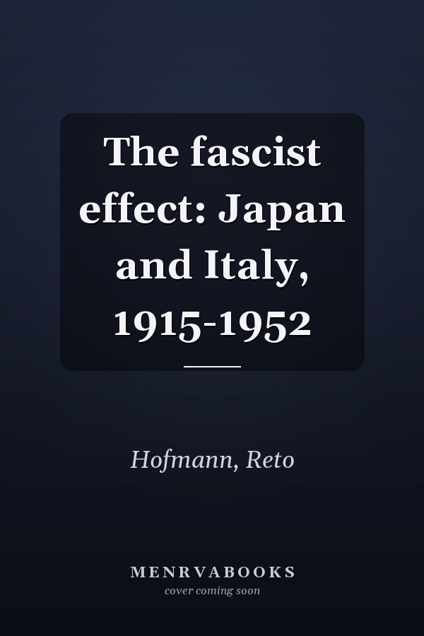 The fascist effect: Japan and Italy, 1915-1952