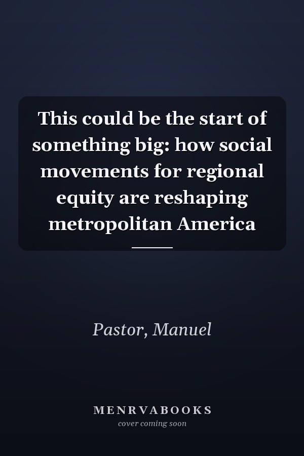 This could be the start of something big: how social movements for regional equity are reshaping metropolitan America