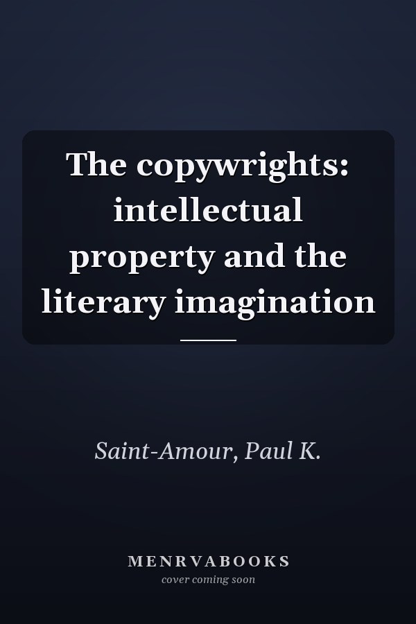 The copywrights: intellectual property and the literary imagination