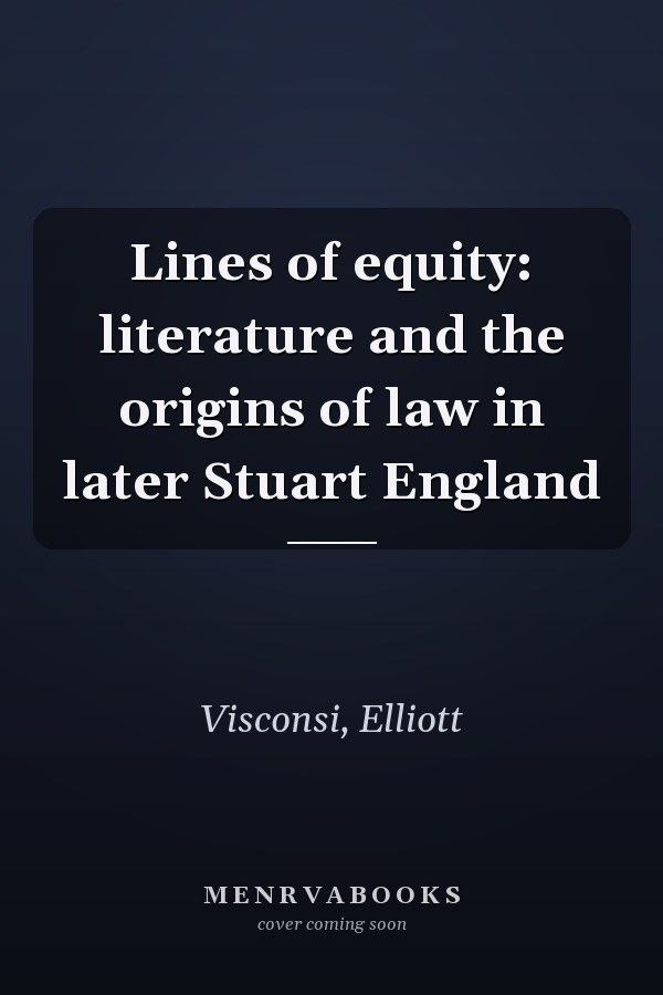 Lines of equity: literature and the origins of law in later Stuart England