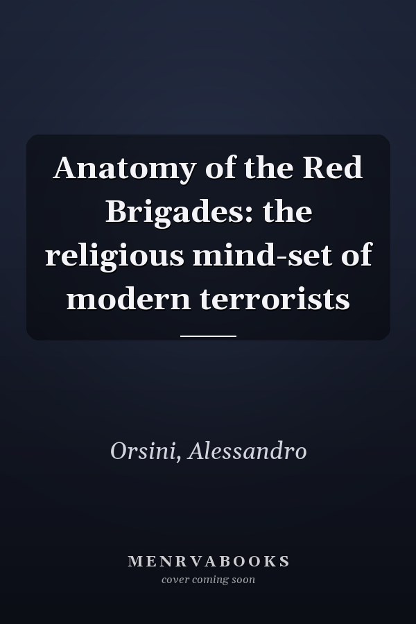Anatomy of the Red Brigades: the religious mind-set of modern terrorists