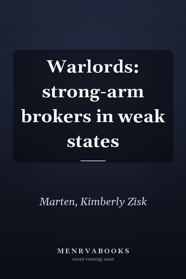 Warlords: strong-arm brokers in weak states