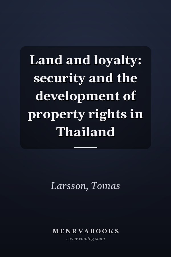 Land and loyalty: security and the development of property rights in Thailand