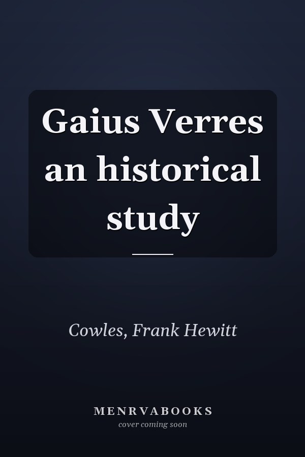 Gaius Verres an historical study
