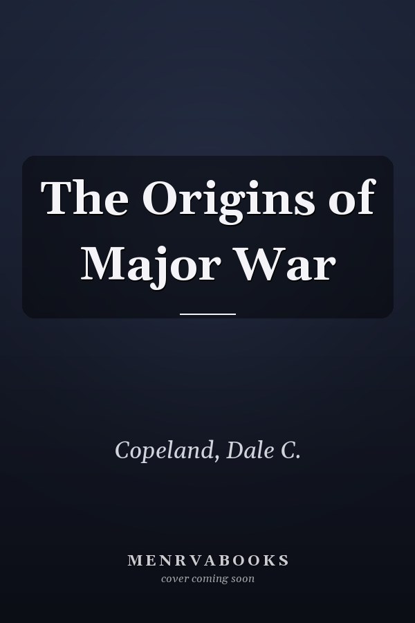 The Origins of Major War