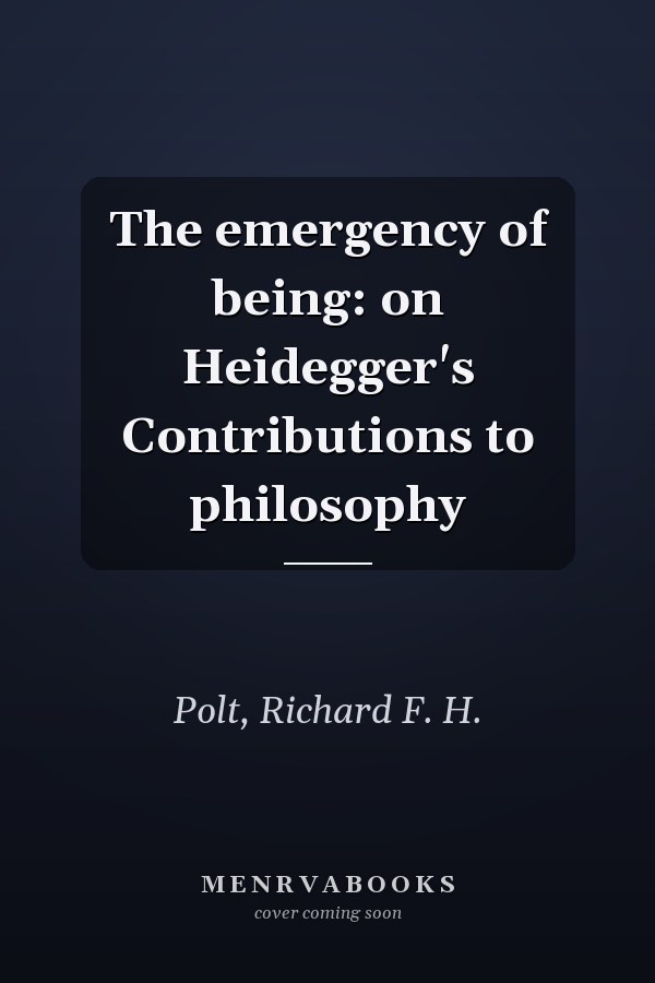 The emergency of being: on Heidegger's Contributions to philosophy