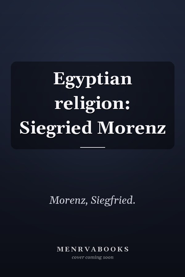 Egyptian religion: Siegried Morenz