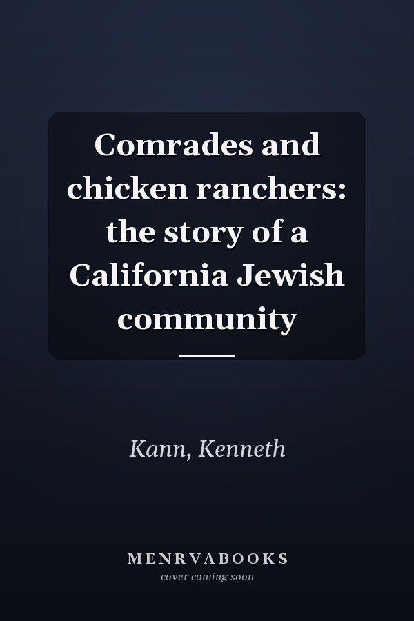Comrades and chicken ranchers: the story of a California Jewish community