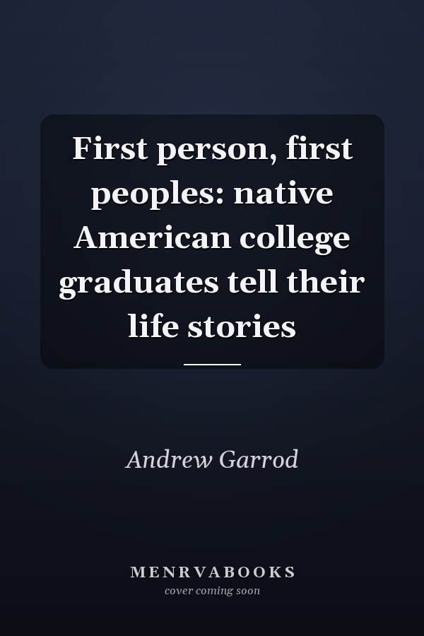 First person, first peoples: native American college graduates tell their life stories