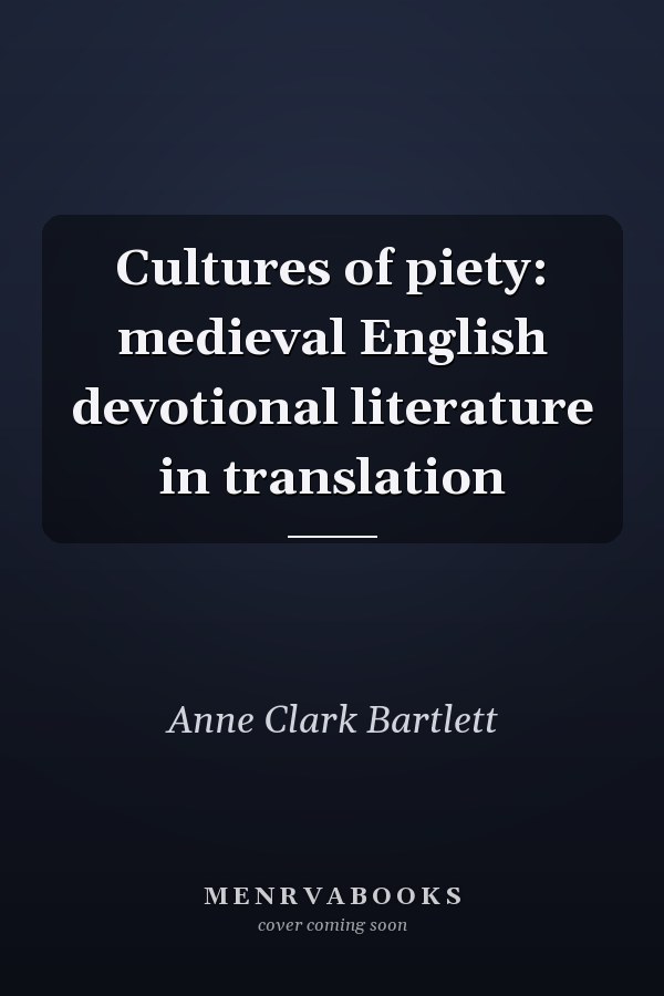 Cultures of piety: medieval English devotional literature in translation