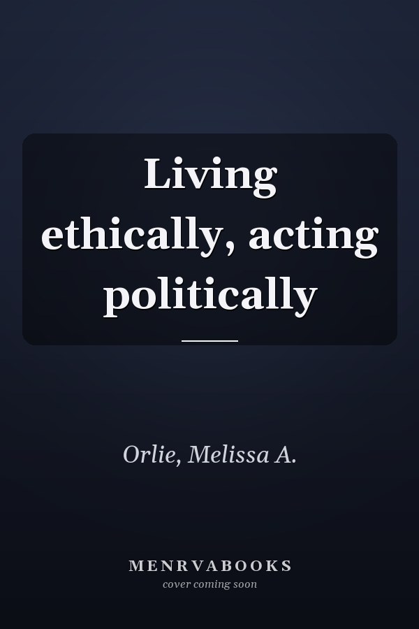 Living ethically, acting politically