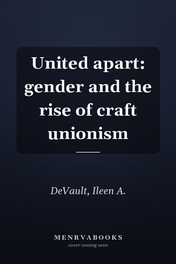 United apart: gender and the rise of craft unionism