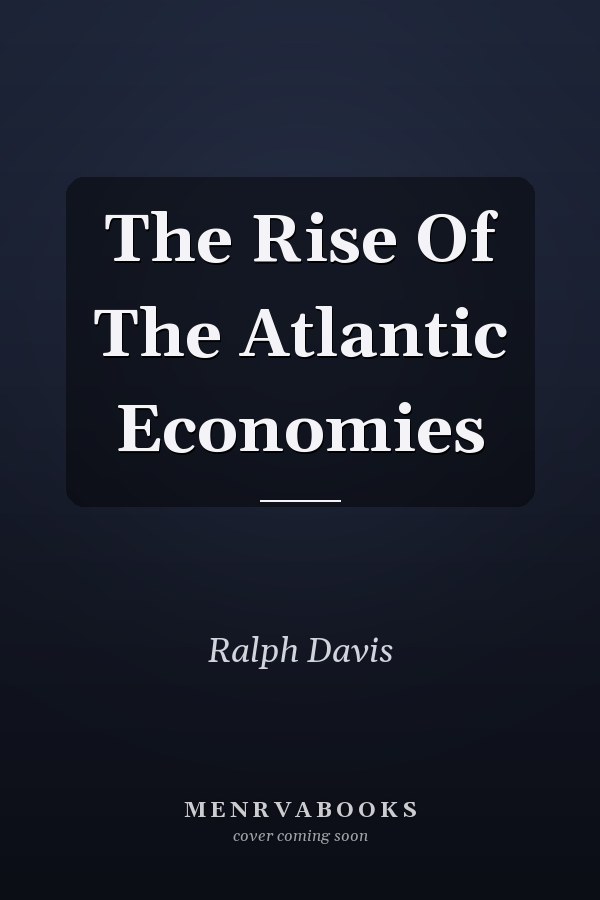 The Rise Of The Atlantic Economies