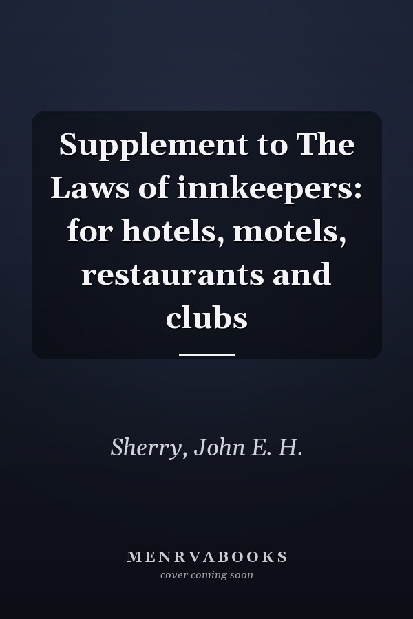 Supplement to The Laws of innkeepers: for hotels, motels, restaurants and clubs