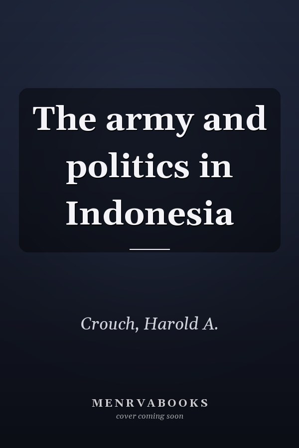 The army and politics in Indonesia