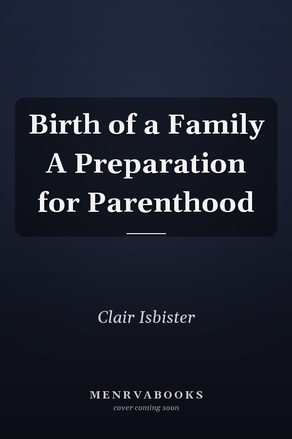 Birth of a Family A Preparation for Parenthood
