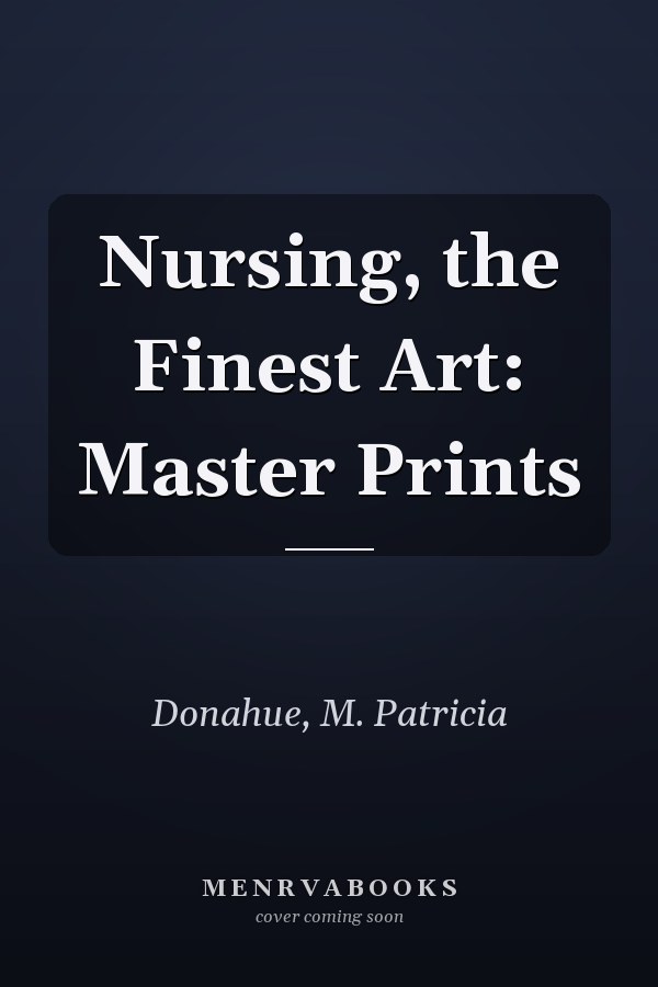 Nursing, the Finest Art: Master Prints
